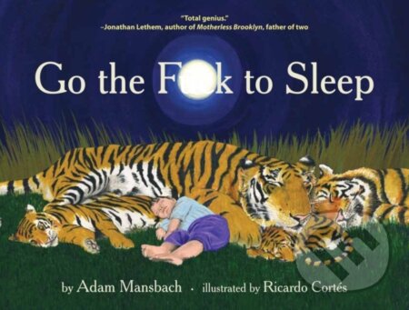 Go the F**k to Sleep - Adam Mansbach, Ricardo Cortes (ilustrátor), Canongate Books, 2011