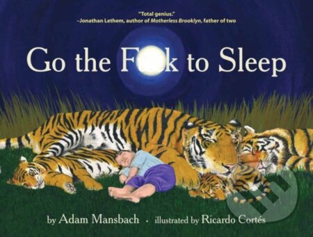 Kniha: Go the F**k to Sleep (Adam Mansbach). Canongate Books, 2011 Kniha: Go the F**k to Sleep (Adam Mansbach). Canongate Books, 2011