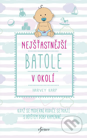Kniha: Nejšťastnější batole v okolí (Harvey Karp). Esence, 2018 Kniha: Nejšťastnější batole v okolí (Harvey Karp). Esence, 2018