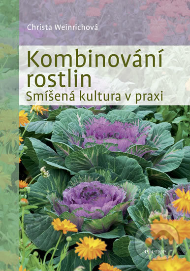 Kniha: Kombinování rostlin (Christina Weinrich). Esence, 2018 Kniha: Kombinování rostlin (Christina Weinrich). Esence, 2018