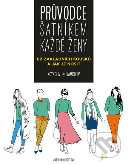 Kniha: Průvodce šatníkem každé ženy (Amber McNaught). Esence, 2018 Kniha: Průvodce šatníkem každé ženy (Amber McNaught). Esence, 2018