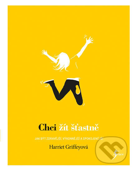 Kniha: Chci žít šťastně (Harriet Griffey). Esence, 2018 Kniha: Chci žít šťastně (Harriet Griffey). Esence, 2018