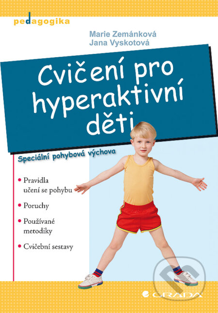 E-kniha: Cvičení pro hyperaktivní děti (Jana Vyskotová a Marie Zemánková). Grada, 2010 E-kniha: Cvičení pro hyperaktivní děti (Jana Vyskotová a Marie Zemánková). Grada, 2010