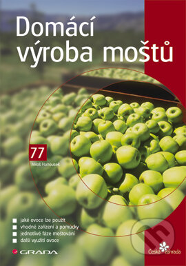 E-kniha: Domácí výroba moštů (Miloš Hanousek). Grada, 2006 E-kniha: Domácí výroba moštů (Miloš Hanousek). Grada, 2006