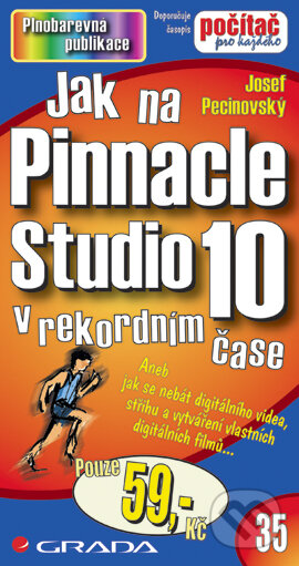 E-kniha: Jak na Pinnacle Studio 10 (Josef Pecinovský). Grada, 2006 E-kniha: Jak na Pinnacle Studio 10 (Josef Pecinovský). Grada, 2006