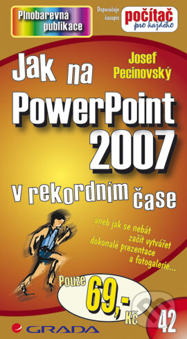 E-kniha: Jak na PowerPoint 2007 (Josef Pecinovský). Grada, 2007 E-kniha: Jak na PowerPoint 2007 (Josef Pecinovský). Grada, 2007