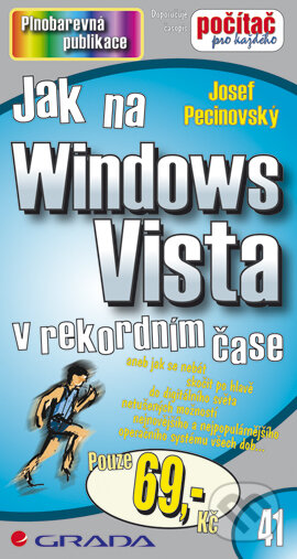 E-kniha: Jak na Windows Vista (Josef Pecinovský). Grada, 2007 E-kniha: Jak na Windows Vista (Josef Pecinovský). Grada, 2007