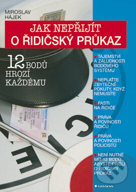 E-kniha: Jak nepřijít o řidičský průkaz (Miroslav Hájek). Grada, 2007 E-kniha: Jak nepřijít o řidičský průkaz (Miroslav Hájek). Grada, 2007