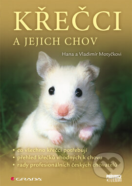 E-kniha: Křečci a jejich chov (Hana Motyčková a Vladimír Motyčka). Grada, 2008 E-kniha: Křečci a jejich chov (Hana Motyčková a Vladimír Motyčka). Grada, 2008