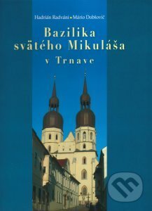 Kniha: Bazilika svätého Mikuláša v Trnave (Hadrián Radváni). Lúč, 2011 Kniha: Bazilika svätého Mikuláša v Trnave (Hadrián Radváni). Lúč, 2011