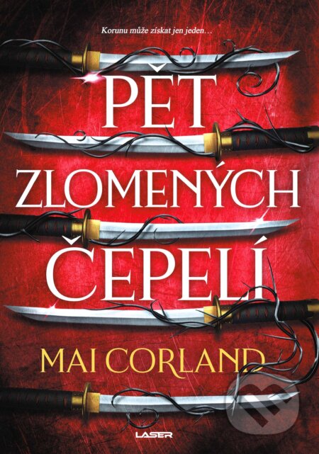 E-kniha: Pět zlomených čepelí - kniha první (Mai Corland). Laser books, 2025 E-kniha: Pět zlomených čepelí - kniha první (Mai Corland). Laser books, 2025
