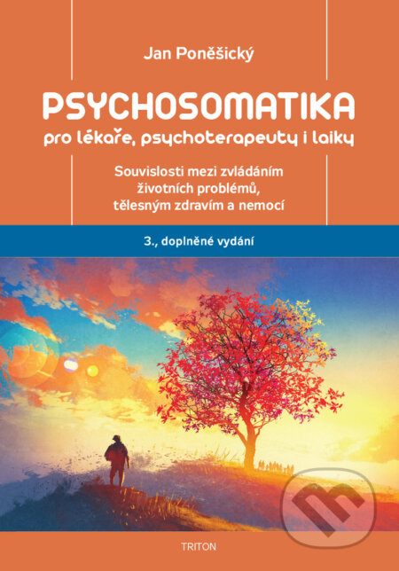 E-kniha: Psychosomatika pro lékaře, psychoterapeuty i laiky (Jan Poněšický). Triton, 2025 E-kniha: Psychosomatika pro lékaře, psychoterapeuty i laiky (Jan Poněšický). Triton, 2025
