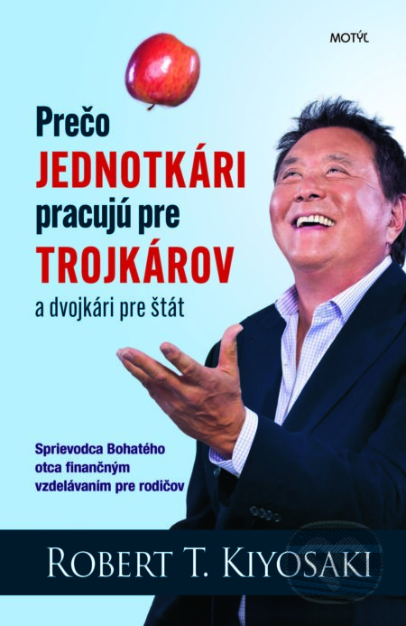 E-kniha: Prečo jednotkári pracujú pre trojkárov a dvojkári pre štát (R. T. Kiyosaki). Motýľ, 2025 E-kniha: Prečo jednotkári pracujú pre trojkárov a dvojkári pre štát (R. T. Kiyosaki). Motýľ, 2025