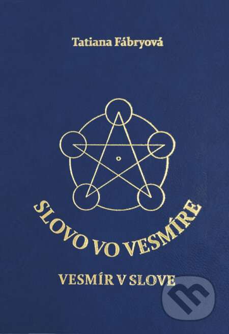 Kniha: Slovo vo vesmíre, vesmír v slove (Tatiana Fábryová). A-knihy, 2025 Kniha: Slovo vo vesmíre, vesmír v slove (Tatiana Fábryová). A-knihy, 2025