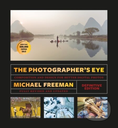 Kniha: The Photographers Eye (Definitive Edition) (Michael Freeman). Octopus Publishing Group, 2025 Kniha: The Photographers Eye (Definitive Edition) (Michael Freeman). Octopus Publishing Group, 2025