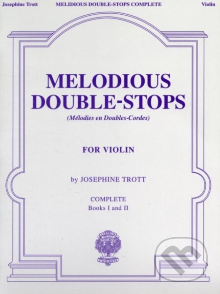 Kniha: Melodious Double-Stops Complete (Josephine Trott). Hal Leonard, 2007 Kniha: Melodious Double-Stops Complete (Josephine Trott). Hal Leonard, 2007