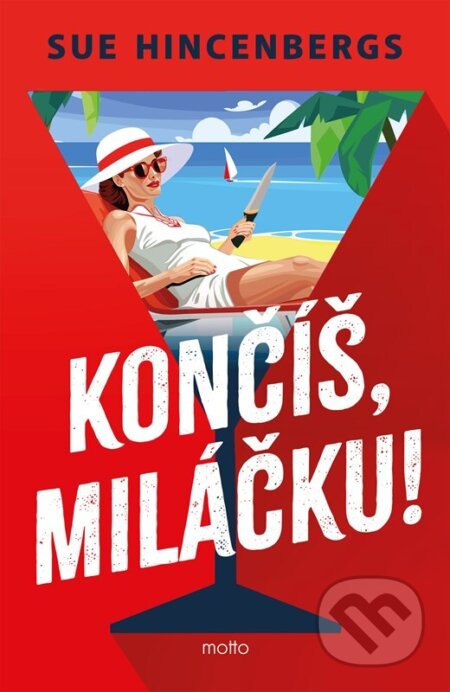 Kniha: Končíš, miláčku! (Sue Hincenbergs). Motto, 2025 Kniha: Končíš, miláčku! (Sue Hincenbergs). Motto, 2025