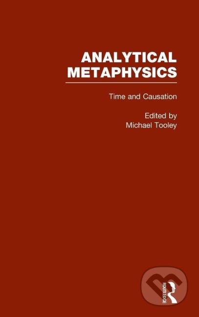Kniha: Time and Causation, Vol. 2 (Michael Tooley). Routledge, 1999 Kniha: Time and Causation, Vol. 2 (Michael Tooley). Routledge, 1999