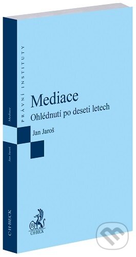 Kniha: Mediace (Jan Jaroš). C. H. Beck, 2025 Kniha: Mediace (Jan Jaroš). C. H. Beck, 2025