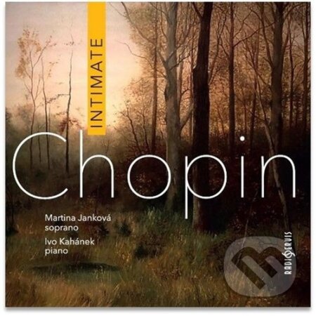 Hudobné CD: Fryderyk Chopin: Intimate (Radioservis). Radioservis, 2025 Hudobné CD: Fryderyk Chopin: Intimate (Radioservis). Radioservis, 2025