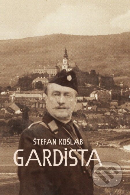Kniha: Gardista (Štefan Košlab). Dixit, 2025 Kniha: Gardista (Štefan Košlab). Dixit, 2025