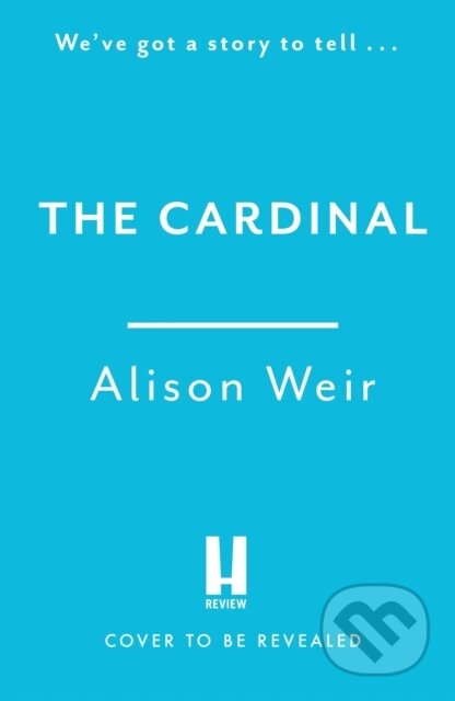 Kniha: The Cardinal (Alison Weir). Headline Book, 2025 Kniha: The Cardinal (Alison Weir). Headline Book, 2025