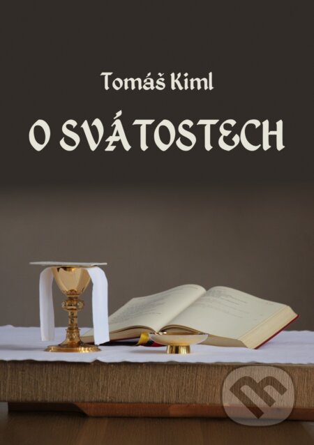 E-kniha: O svátostech (Tomáš Kiml). E-knihy jedou, 2025 E-kniha: O svátostech (Tomáš Kiml). E-knihy jedou, 2025