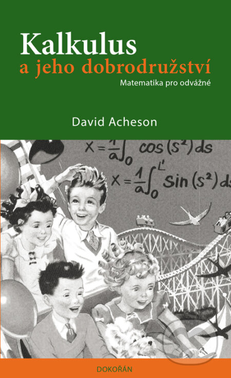 E-kniha: Kalkulus a jeho dobrodružství - Matematika pro odvážné (David Acheson). Dokořán, 2025 E-kniha: Kalkulus a jeho dobrodružství - Matematika pro odvážné (David Acheson). Dokořán, 2025