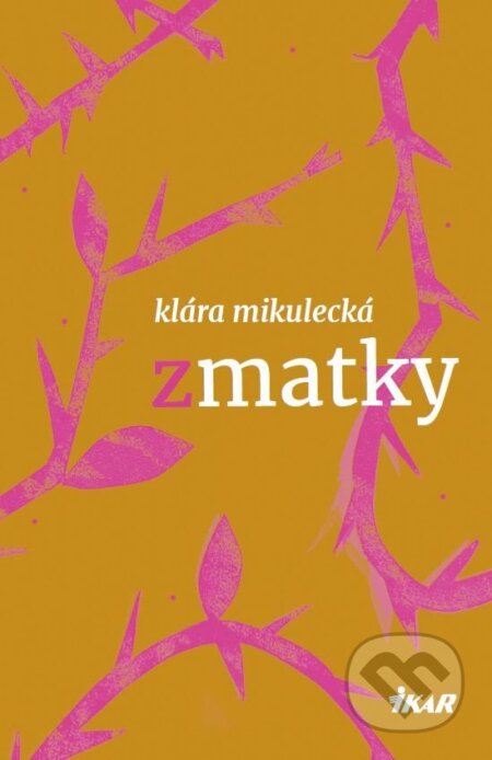 Kniha: Zmatky (Klára Mikulecká). Ikar CZ, 2026 Kniha: Zmatky (Klára Mikulecká). Ikar CZ, 2026