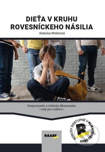 Kniha: Dieťa v kruhu rovesníckeho násilia (Katarína Winterová). Raabe, 2025 Kniha: Dieťa v kruhu rovesníckeho násilia (Katarína Winterová). Raabe, 2025