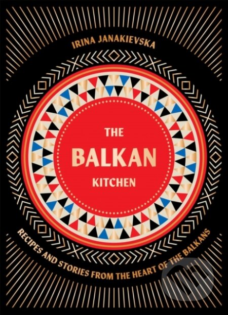 Kniha: The Balkan Kitchen (Irina Janakievska). Hardie Grant, 2024 Kniha: The Balkan Kitchen (Irina Janakievska). Hardie Grant, 2024