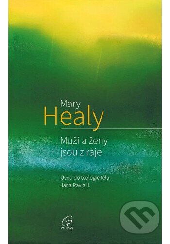 Kniha: Muži a ženy jsou z ráje (2. vydání) (Mary Healyová). Paulínky, 2025 Kniha: Muži a ženy jsou z ráje (2. vydání) (Mary Healyová). Paulínky, 2025