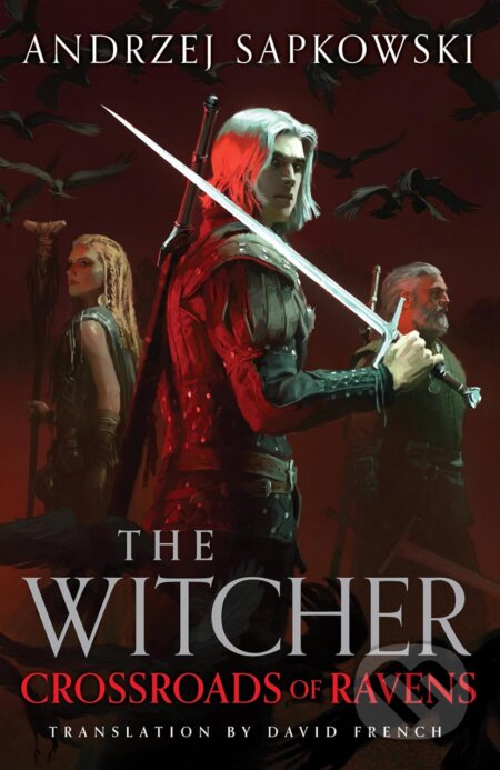 Kniha: Crossroads of Ravens (Andrzej Sapkowski). Orion, 2025 Kniha: Crossroads of Ravens (Andrzej Sapkowski). Orion, 2025