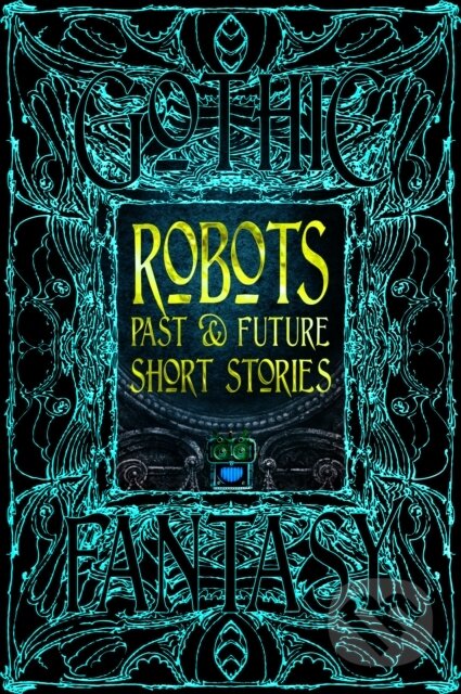 Kniha: Robots Past & Future Short Stories (Chris Beckett). Flame Tree Publishing, 2025 Kniha: Robots Past & Future Short Stories (Chris Beckett). Flame Tree Publishing, 2025