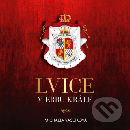 Audiokniha: Lvice v erbu krále (Michaela Vaščíková). Tympanum, 2025 Audiokniha: Lvice v erbu krále (Michaela Vaščíková). Tympanum, 2025