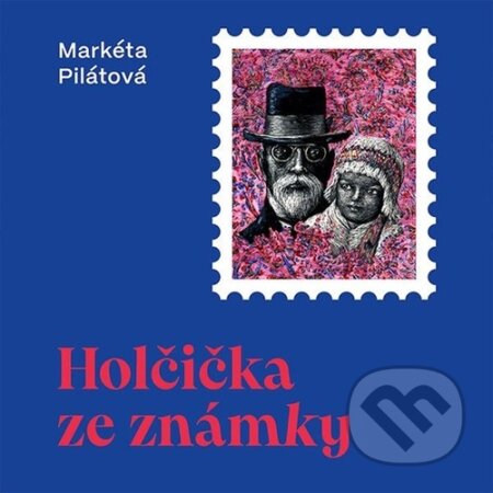 Audiokniha: Holčička ze známky (Markéta Pilátová). Tympanum, 2025 Audiokniha: Holčička ze známky (Markéta Pilátová). Tympanum, 2025