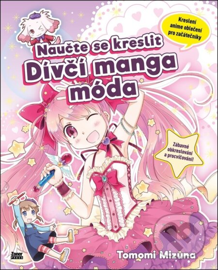 Kniha: Naučte se kreslit: Dívčí manga móda (Tomomi Mizuna). Zoner Press, 2025 Kniha: Naučte se kreslit: Dívčí manga móda (Tomomi Mizuna). Zoner Press, 2025