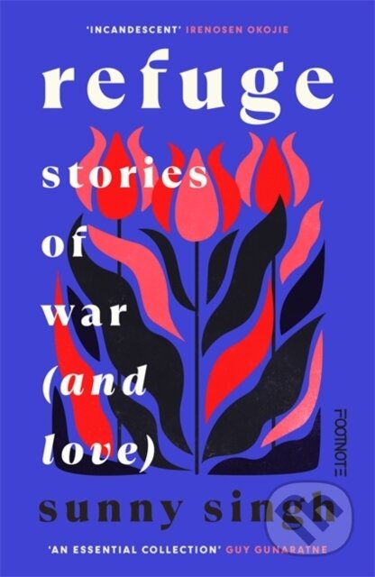 Kniha: Refuge: Stories of War (and Love) (Sunny Singh). Footnote Press Ltd, 2025 Kniha: Refuge: Stories of War (and Love) (Sunny Singh). Footnote Press Ltd, 2025