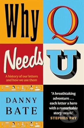 Kniha: Why Q Needs U (Danny Bate). Bonnier Books, 2025 Kniha: Why Q Needs U (Danny Bate). Bonnier Books, 2025