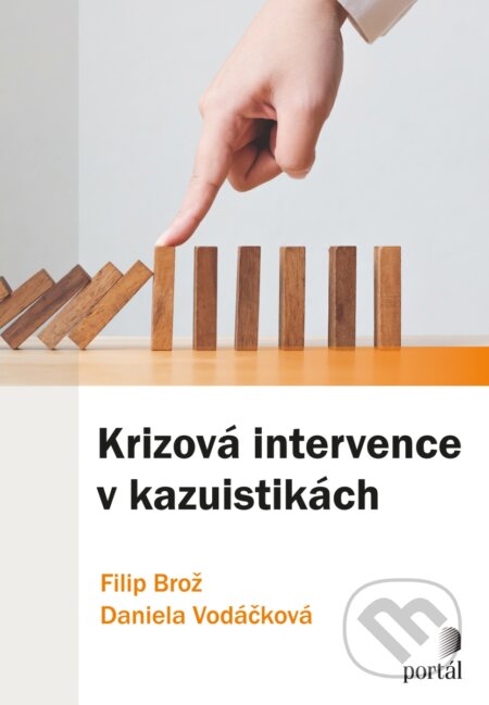 Kniha: Krizová intervence v kazuistikách (Filip Brož a Daniela Vodáčková). Portál, 2025 Kniha: Krizová intervence v kazuistikách (Filip Brož a Daniela Vodáčková). Portál, 2025