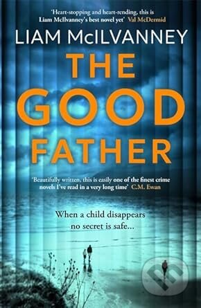 Kniha: The Good Father (Liam Mcilvanney). Bonnier Books, 2025 Kniha: The Good Father (Liam Mcilvanney). Bonnier Books, 2025