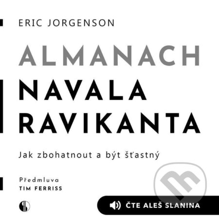 Audiokniha: Almanach Navala Ravikanta (Eric Jorgenson). Bajkal, 2025 Audiokniha: Almanach Navala Ravikanta (Eric Jorgenson). Bajkal, 2025