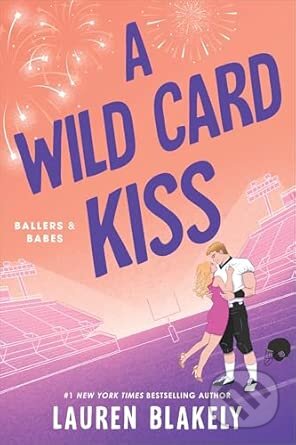Kniha: A Wild Card Kiss (Lauren Blakely). Sourcebooks, 2025 Kniha: A Wild Card Kiss (Lauren Blakely). Sourcebooks, 2025