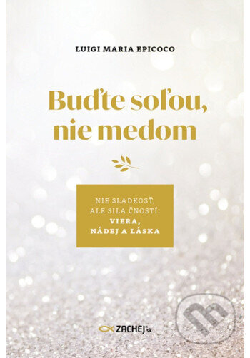 Kniha: Buďte soľou, nie medom (Luigi Maria Epicoco). Zachej, 2025 Kniha: Buďte soľou, nie medom (Luigi Maria Epicoco). Zachej, 2025