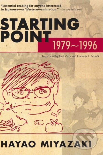 Kniha: Starting Point: 1979-1996 (Hayao Miyazaki). Viz Media, 2014 Kniha: Starting Point: 1979-1996 (Hayao Miyazaki). Viz Media, 2014