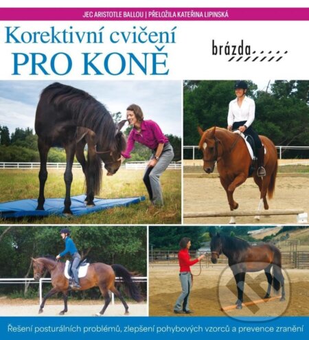 Kniha: Korektivní cvičení pro koně (Aristotle Jec Ballou). Brázda, 2025 Kniha: Korektivní cvičení pro koně (Aristotle Jec Ballou). Brázda, 2025