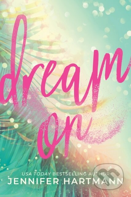 Kniha: Dream On (Jennifer Hartmann). Sourcebooks, 2025 Kniha: Dream On (Jennifer Hartmann). Sourcebooks, 2025