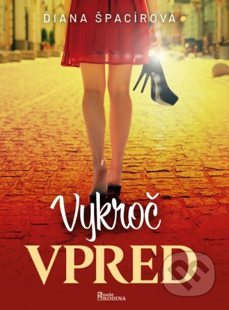 Kniha: Vykroč vpred (Diana Špacírová). Naše rodina, 2025 Kniha: Vykroč vpred (Diana Špacírová). Naše rodina, 2025