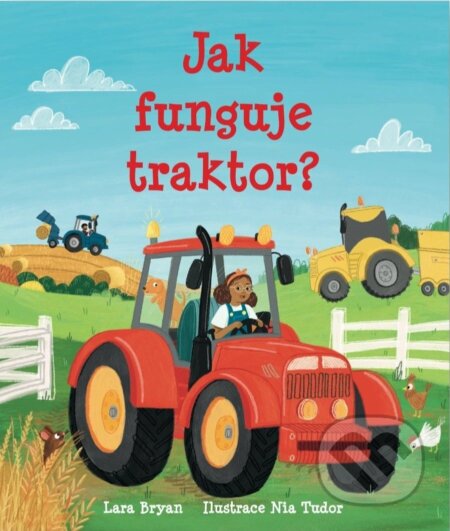 Kniha: Jak funguje traktor? (Lara Bryan). Svojtka&Co., 2025 Kniha: Jak funguje traktor? (Lara Bryan). Svojtka&Co., 2025