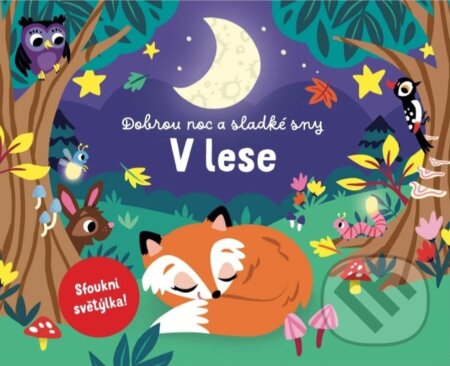 Kniha: Dobrou noc a sladké sny - V lese (Svojtka&Co.). Svojtka&Co., 2025 Kniha: Dobrou noc a sladké sny - V lese (Svojtka&Co.). Svojtka&Co., 2025
